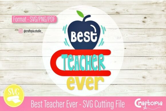 Best Teacher Ever – SVG Cutting File