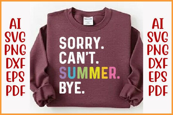 Funny Sorry Can't Summer Bye SVG Teacher for T-Shirt Designs and Graphics