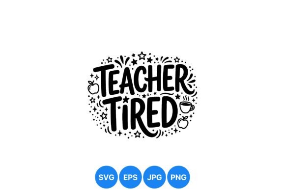 Teacher Tired SVG Design: A Versatile Graphic for Bloggers and Content Creators